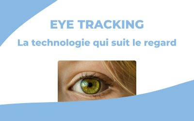 Eye tracking – La technologie qui suit le regard